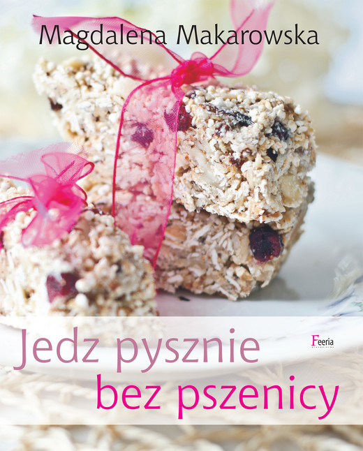 okładka Jedz pysznie bez pszenicy ebook | epub, mobi | Magdalena Makarowska