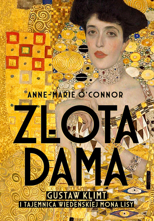 okładka Złota dama. Gustav Klimt i tajemnica wiedeńskiej Mona Lisy ebook | epub, mobi | Anne-Marie O'Connor