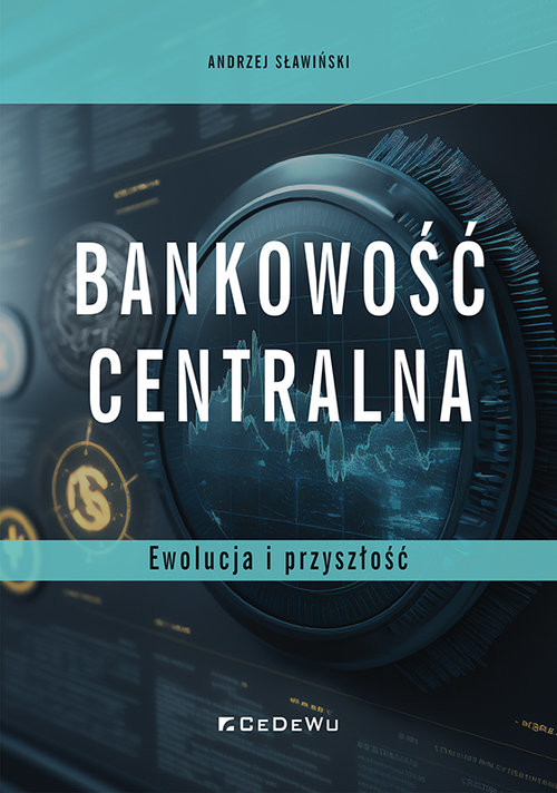 okładka Bankowość centralna Ewolucja i przyszłość książka | Andrzej Sławiński