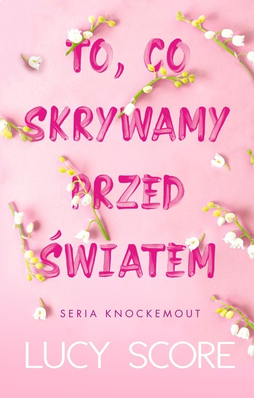 okładka To, co skrywamy przed światem książka | Lucy Score