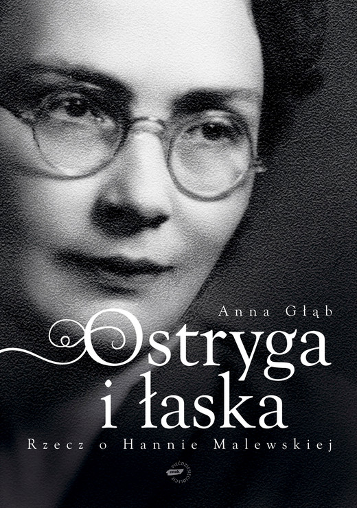 okładka Ostryga i łaska. Rzecz o Hannie Malewskiej ebook | epub, mobi | Anna Głąb