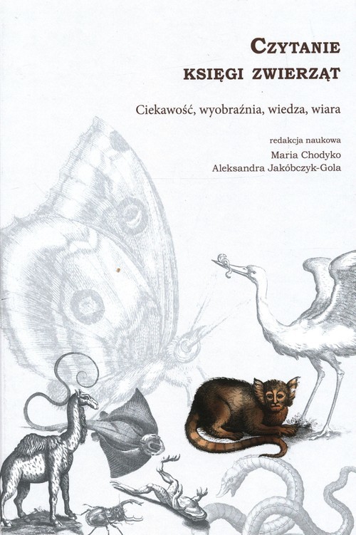 okładka Czytanie księgi zwierząt Ciekawość, wyobraźnia, wiedza, wiara książka