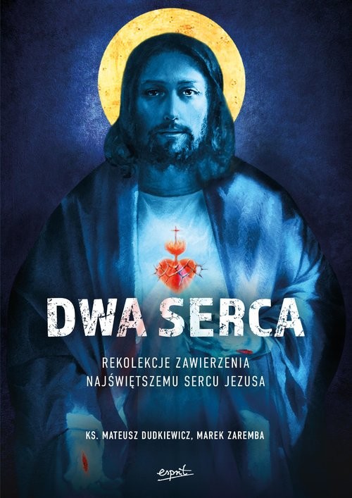 okładka Dwa Serca Rekolekcje zawierzenia Najświętszemu Sercu Pana Jezusa książka | Dudkiewicz Marek, Marek Zaremba