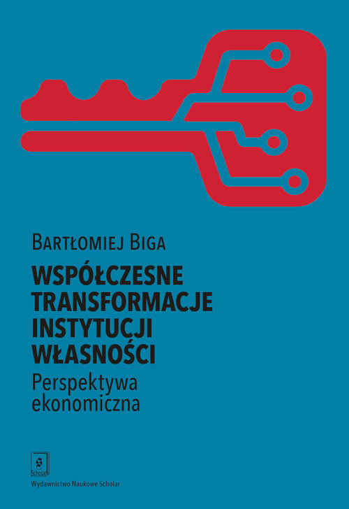 okładka Współczesne transformacje instytucji własności Perspektywa ekonomiczna książka | Bartłomiej Biga