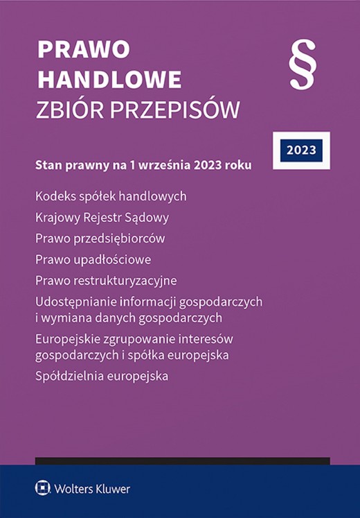 okładka Prawo handlowe. Zbiór przepisów. Kodeks spółek handlowych. Krajowy Rejestr Sądowy. Prawo przedsiębiorców. Prawo upadłościowe. Prawo restrukturyzacyjne. Udostępnianie informacji gospodarczych i wymiana danych gospodarczych. Europejskie zgrupowanie... (pdf) ebook | pdf | Opracowanie redakcyjne