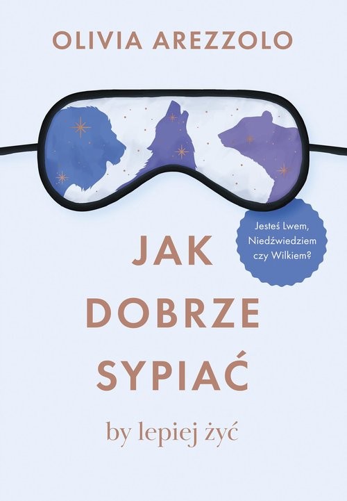 okładka Jak dobrze sypiać, by lepiej żyć książka | Olivia Arezzolo