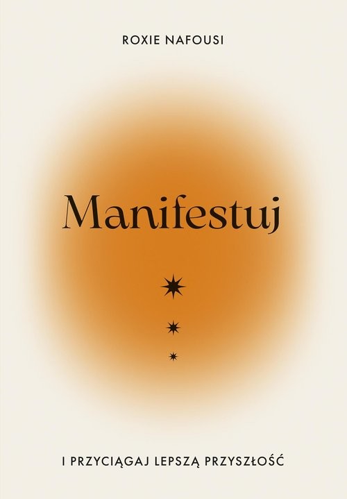 okładka Manifestuj i przyciągaj lepszą przyszłość
 książka | Roxie Nafousi