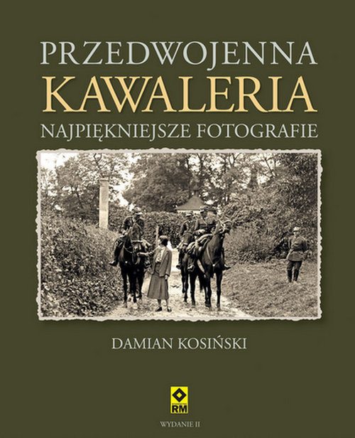 okładka Przedwojenna Kawaleria Najpiękniejsze fotografie książka | Damian Kosiński