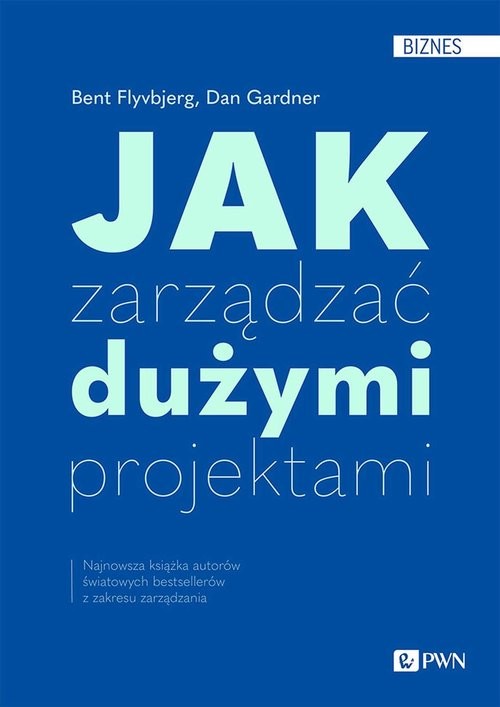okładka Jak zarządzać dużymi projektami książka | Flyvbjerg Bent, Dan Gardner