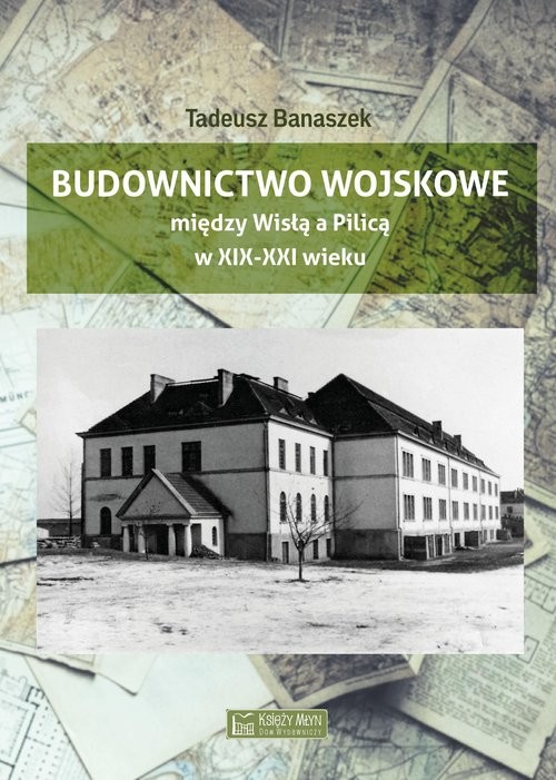 okładka Budownictwo wojskowe między Wisłą a Piilicą książka | Tadeusz Banaszek