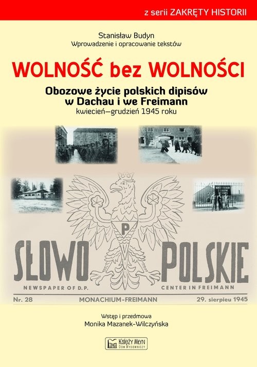 okładka Wolność bez wolności Obozowe życie polskich dipisów w Dachau i we Freimen kwiecień-grudzień 1945 rok książka | Stanisław Budyn
