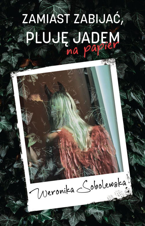 okładka Zamiast zabijać pluję jadem na papier książka | Weronika Sobolewska