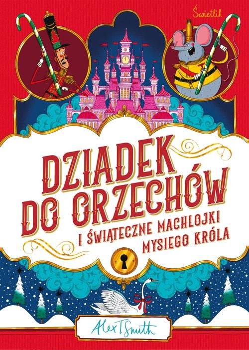 okładka Dziadek do orzechów i świąteczne machlojki Mysiego Króla książka | Smith Alex T.