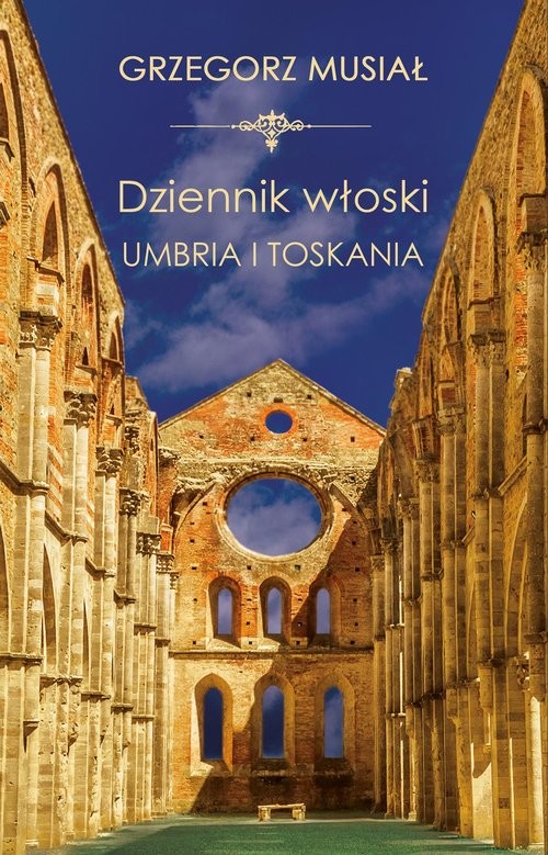 okładka Dziennik Włoski. Umbria i Toskania książka | Grzegorz Musiał
