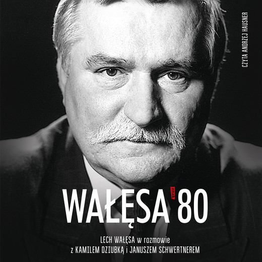 okładka Wałęsa '80 audiobook | MP3 | Kamil Dziubka, Janusz Schwertner, Lech Wałęsa