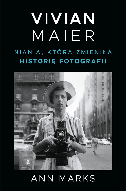 okładka Vivian Maier. Niania, która zmieniła historię fotografii ebook | epub, mobi | Ann Marks