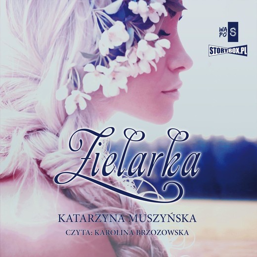 okładka Zielarki z Góry Kujawskiej. Tom 1. Zielarka audiobook | MP3 | Katarzyna Muszyńska
