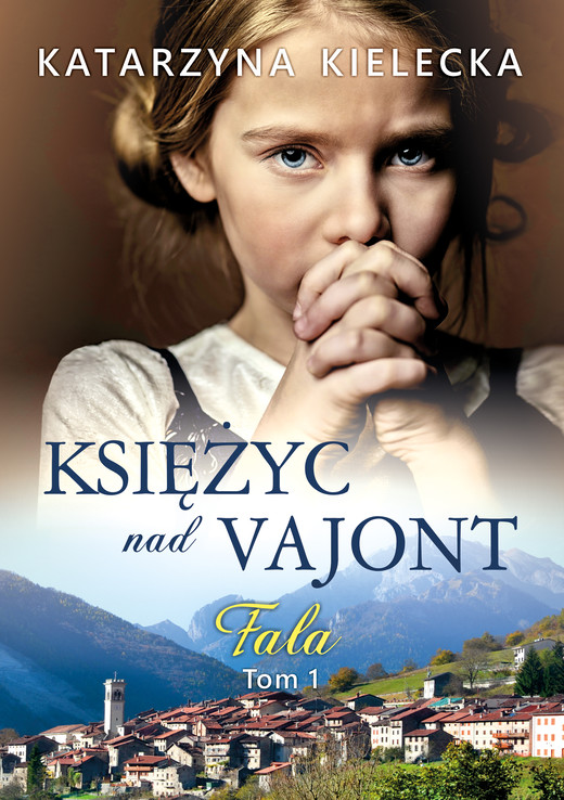 okładka Księżyc nad Vajont. Fala tom 1 ebook | epub, mobi | Katarzyna Kielecka