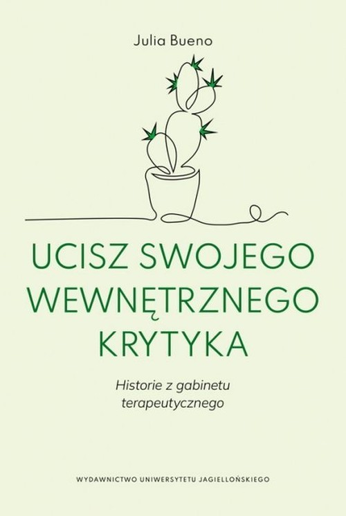 okładka Ucisz swojego wewnętrznego krytyka Historie z gabinetu terapeutycznego książka | Julia Bueno
