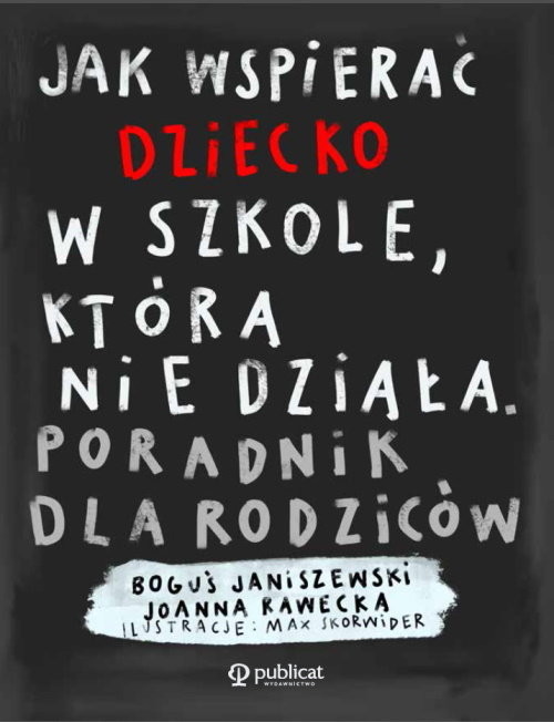 okładka Jak wspierać dziecko w szkole, która nie działa. Poradnik dla rodziców książka | Janiszewski Boguś, Rawecka Joanna