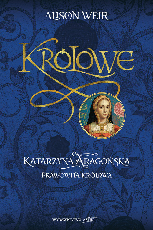 okładka Katarzyna Aaragońska. Prawowita królowa ebook | epub, mobi | Alison Weir