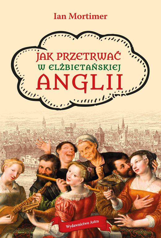 okładka Jak przetrwać w elżbietańskiej Anglii ebook | epub, mobi | Ian Mortimer