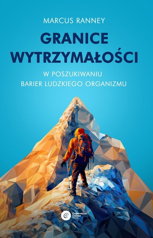 okładka Granice wytrzymałości W poszukiwaniu barier ludzkiego organizmu książka | Marcus Ranney