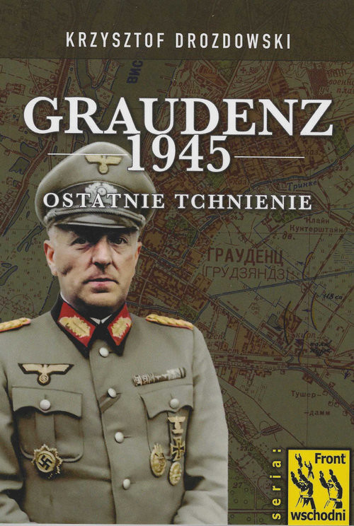 okładka Graudenz 1945 Ostatnie tchnienie książka | Krzysztof Drozdowski