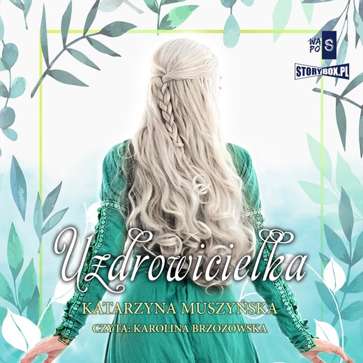 okładka Zielarki z Góry Kujawskiej. Tom 2. Uzdrowicielka audiobook | MP3 | Katarzyna Muszyńska