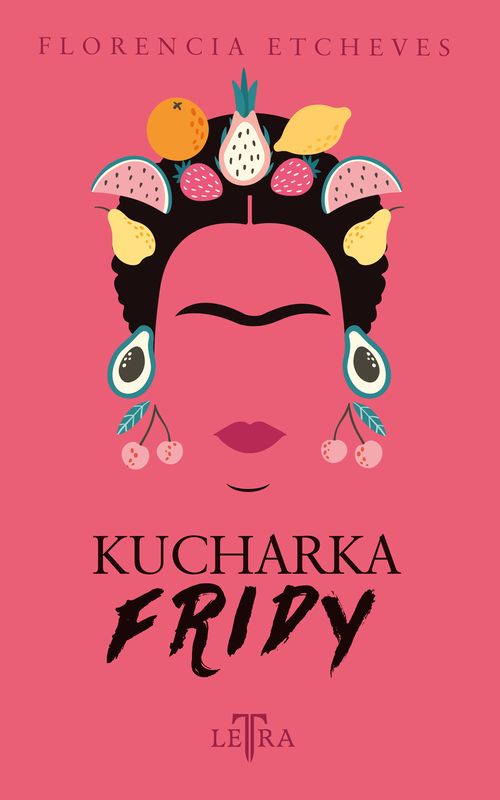 okładka Kucharka Fridy ebook | epub, mobi | Florencia Etcheves