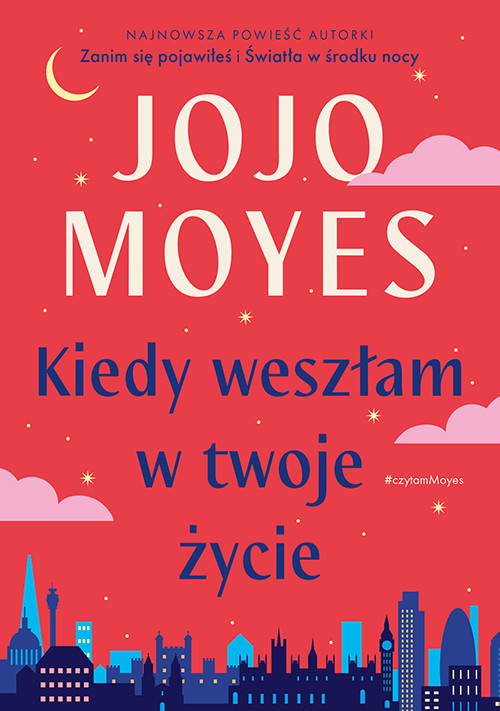 okładka Kiedy weszłam w twoje życie książka | Jojo Moyes