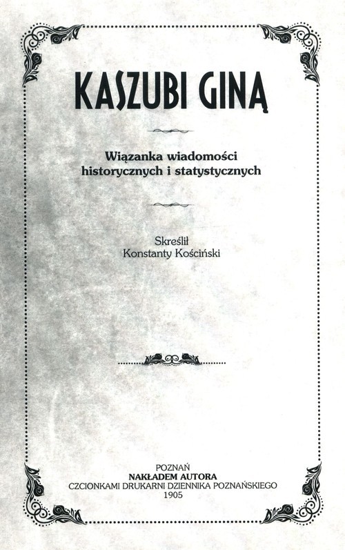 okładka Kaszubi giną Wiązanka wiadomości historycznych i statystycznych książka | Konstanty Kościński