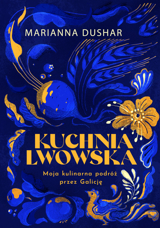 okładka Kuchnia lwowska. Moja kulinarna podróż przez Galicję ebook | pdf | Marianna Dushar, Ihor Lylo