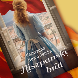 okładka Hiszpański brat audiobook | MP3 | Katarzyna Nowosielska