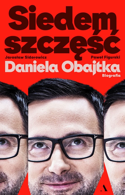 okładka Siedem szczęść Daniela Obajtka. Biografia ebook | epub, mobi | Figurski PawełMateusz, Sidorowicz JarosławZbigniew