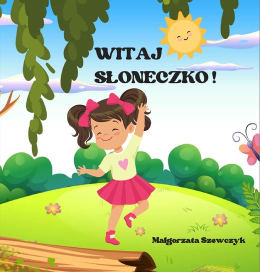 okładka Witaj Słoneczko! ebook | epub, mobi, pdf | Małgorzata Szewczyk