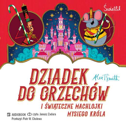 okładka Dziadek do orzechów i świąteczne machlojki Mysiego Króla audiobook | MP3 | Alex T. Smith