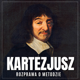okładka Rozprawa o metodzie. Sztuka dobrego powodowania swoim rozumem i szukania prawdy w naukach audiobook | MP3 | René Descartes (Kartezjusz)