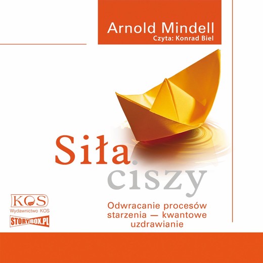 okładka Siła ciszy. Odwracanie procesów starzenia – kwantowe uzdrawianie audiobook | MP3 | Arnold Mindell