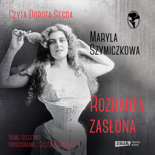 okładka Rozdarta zasłona audiobook | MP3 | Maryla Szymiczkowa, Jacek Dehnel, Piotr Tarczyński