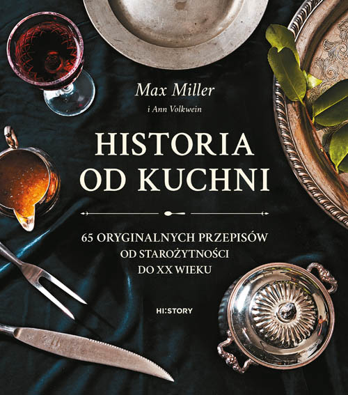 okładka Historia od kuchni. 65 oryginalnych przepisów od starożytności do XX wieku książka | Max Miller