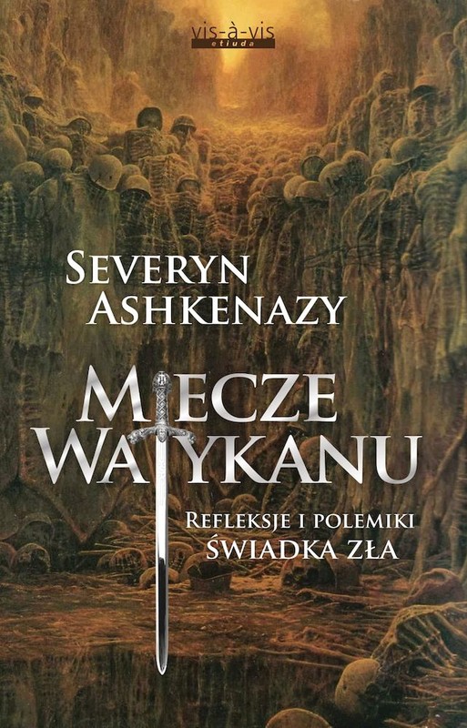 okładka Miecze Watykanu. Refleksje i polemiki świadka zła
 książka | Severyn Ashkenazy