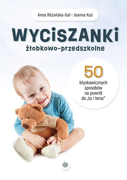 okładka Wyciszanki żłobkowo przedszkolne 50 błyskawicznych sposobów na powrót do „tu i teraz” książka | Anna Różańska-GałJoannaKuś