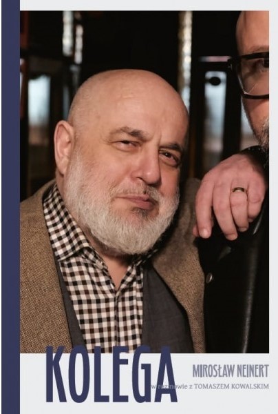 okładka Kolega. Mirosław Neinert w rozmowie z Tomaszem Kowalskim książka | Tomasz Kowalski