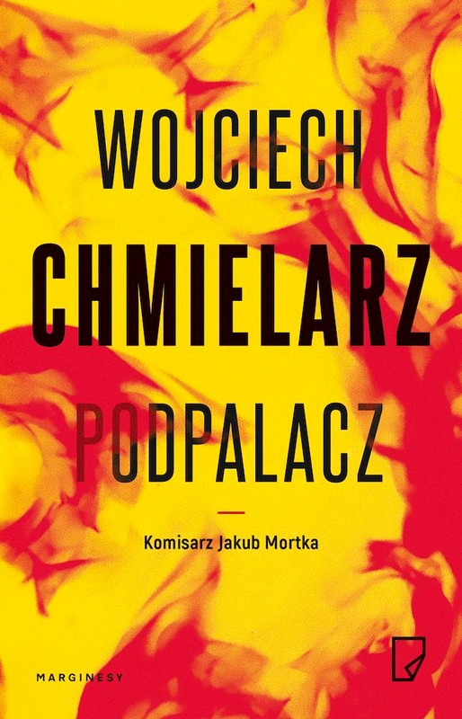 okładka Podpalacz Jakub Mortka wyd. specjalne książka | Wojciech Chmielarz
