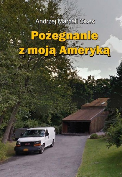 okładka Pożegnanie z moją Ameryką książka | Andrzej MarceliCisek