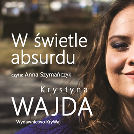 okładka W świetle absurdu Seria. Część 1 o Luizie audiobook | MP3 | Krystyna Wajda