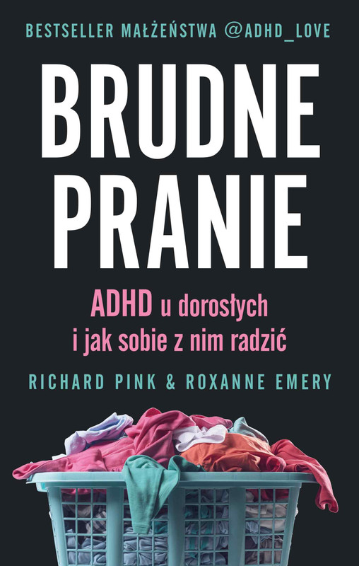 okładka Brudne pranie. ADHD u dorosłych i jak sobie z nim radzić ebook | epub, mobi | Richard Pink, Roxanne Emery