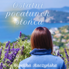 okładka Ostatni pocałunek słońca audiobook | MP3 | Raczyńska Angelika