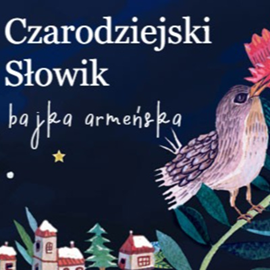 okładka Czarodziejski słowik. Baśń armeńska audiobook | MP3 | Cudak Małgorzata